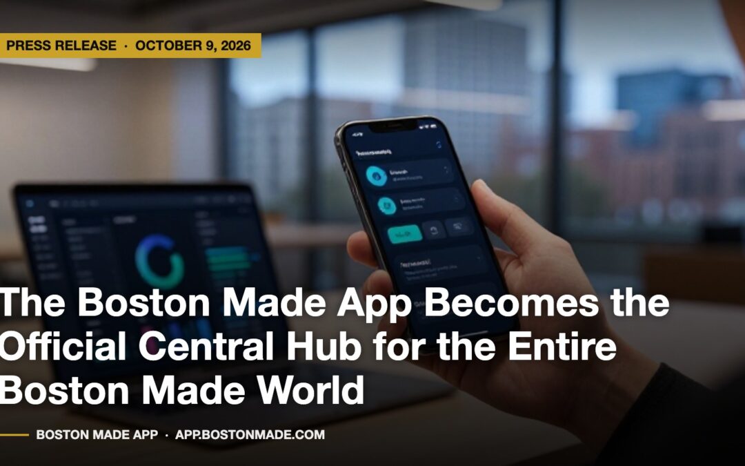 The Boston Made App Becomes the Official Central Hub for the Entire Boston Made World